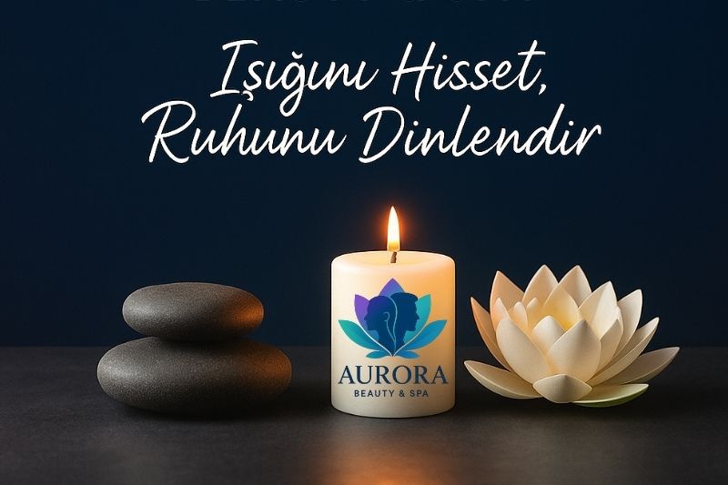“Aurora ile Ruhunuzu Dinlendirin.”